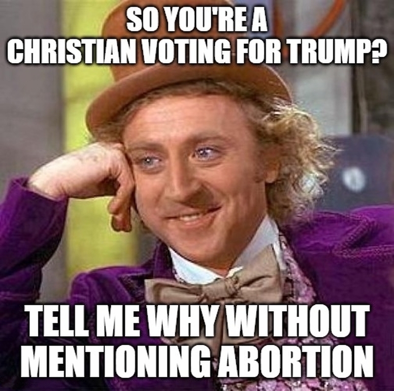 Christian voting for Trump - Tell Me Why Without Mentioning Abortion