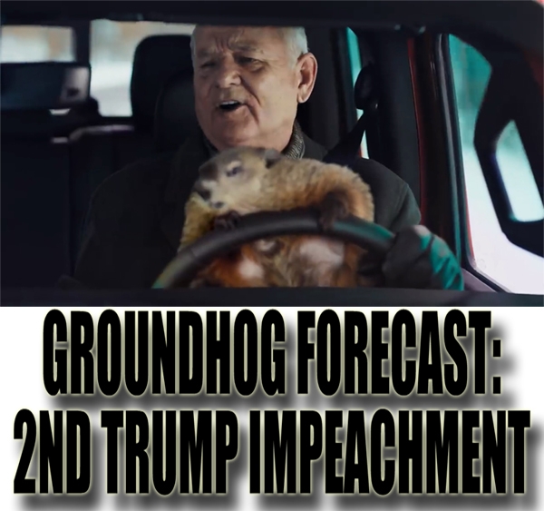 Groundhog Forecast: 2nd Trump Impeachment